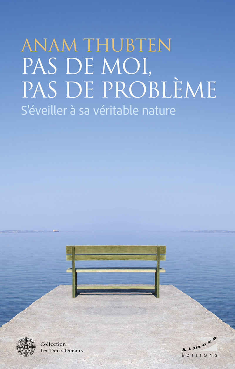 PAS DE MOI, PAS DE PROBLEME - S´EVEILLER A SA VERITABLE NATURE