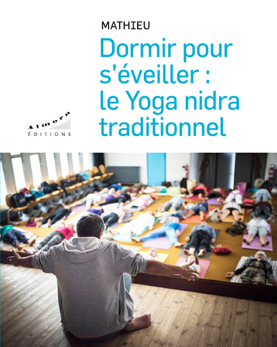 DORMIR POUR S´EVEILLER : LE YOGA NIDRA TRADITIONNEL
