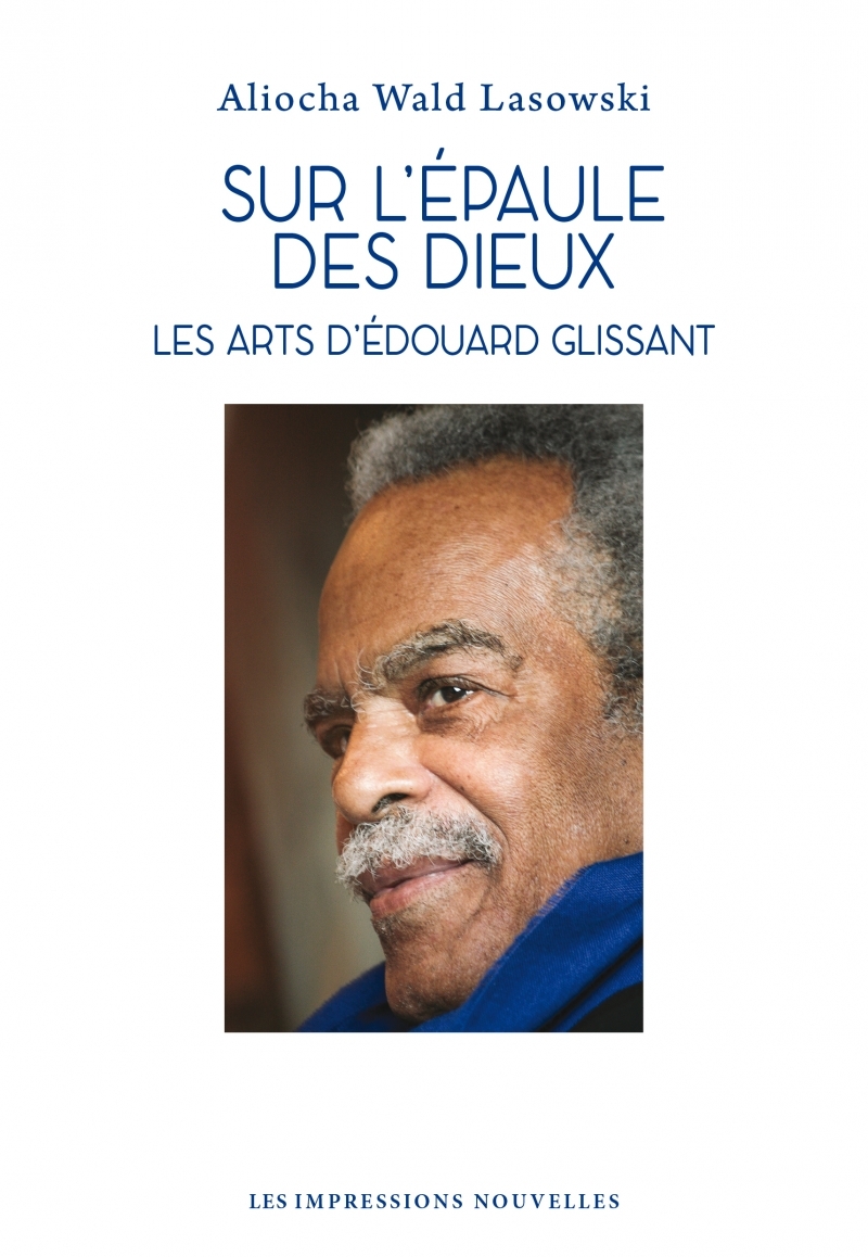 SUR L´EPAULE DES DIEUX - LES ARTS D´EDOUARD GLISSANT
