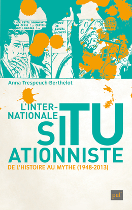 L´INTERNATIONALE SITUATIONNISTE - DE L´HISTOIRE AU MYTHE (1948-2013)