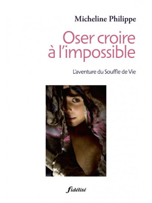 OSER CROIRE A L´IMPOSSIBLE