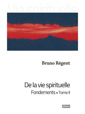 DE LA VIE SPIRITUELLE - TOME 2 FONDEMENTS