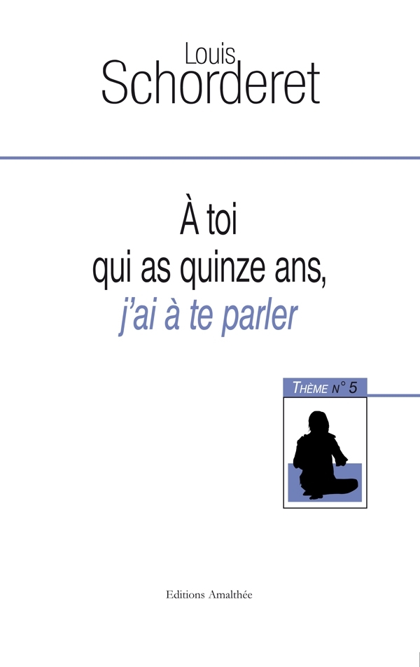 A TOI QUI AS QUINZE ANS, J´AI A TE PARLER