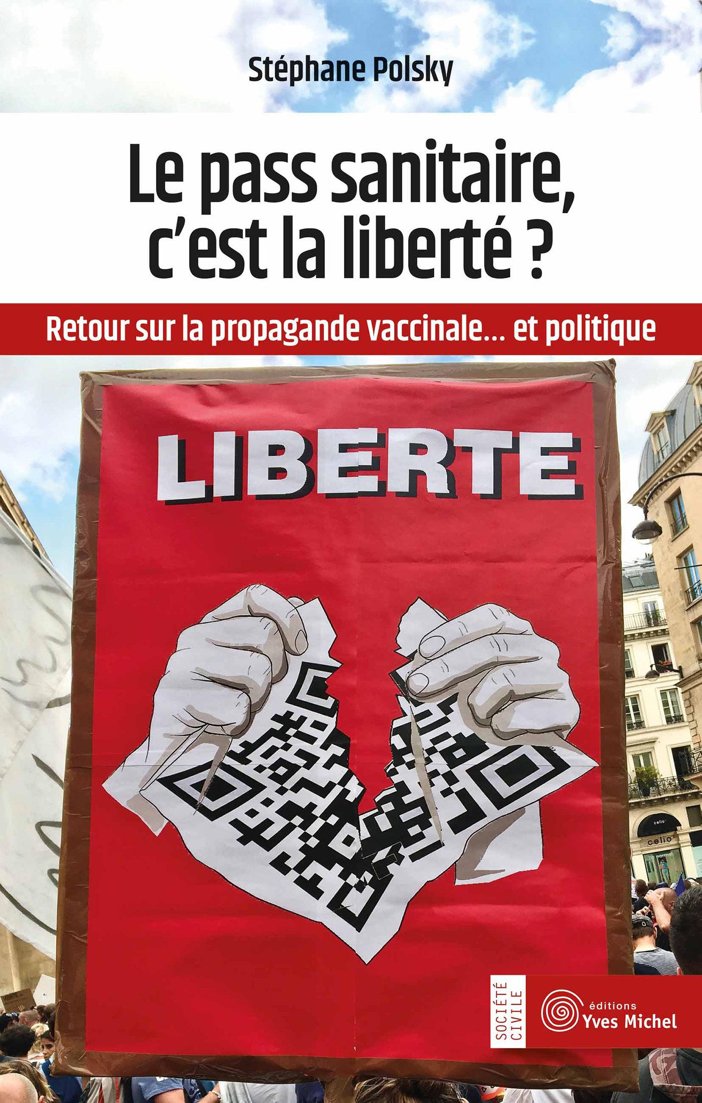PASS SANITAIRE, C´ EST LA LIBERTE ? - RETOUR SUR LA PROPAGANDE VACCINALE