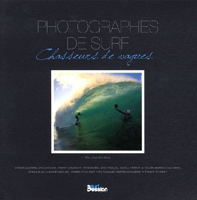 PHOTOGRAPHES DE SURF, CHASSEURS DE VAGUES
