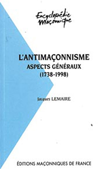 L´ANTIMACONNISME - ASPECTS GENERAUX 1738 - 1998