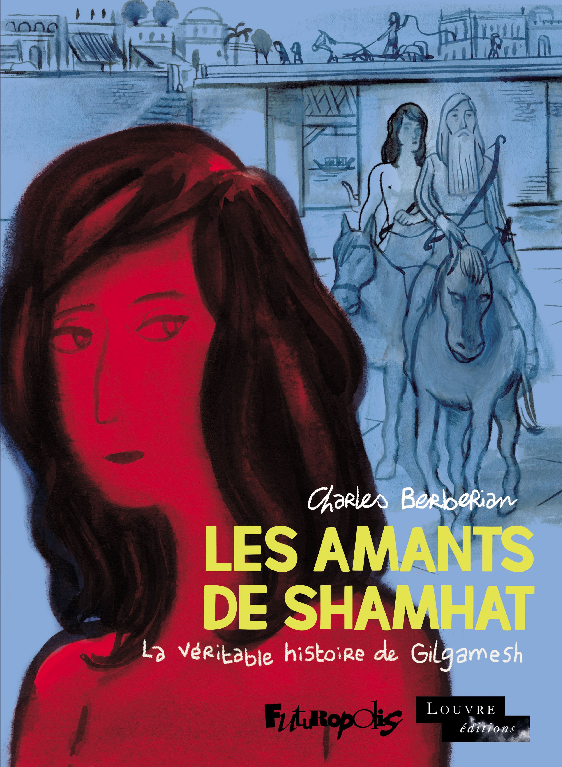 AMANTS DE SHAMHAT - LA VERITABLE HISTOIRE DE GILGAMESH, ROI D´URUK