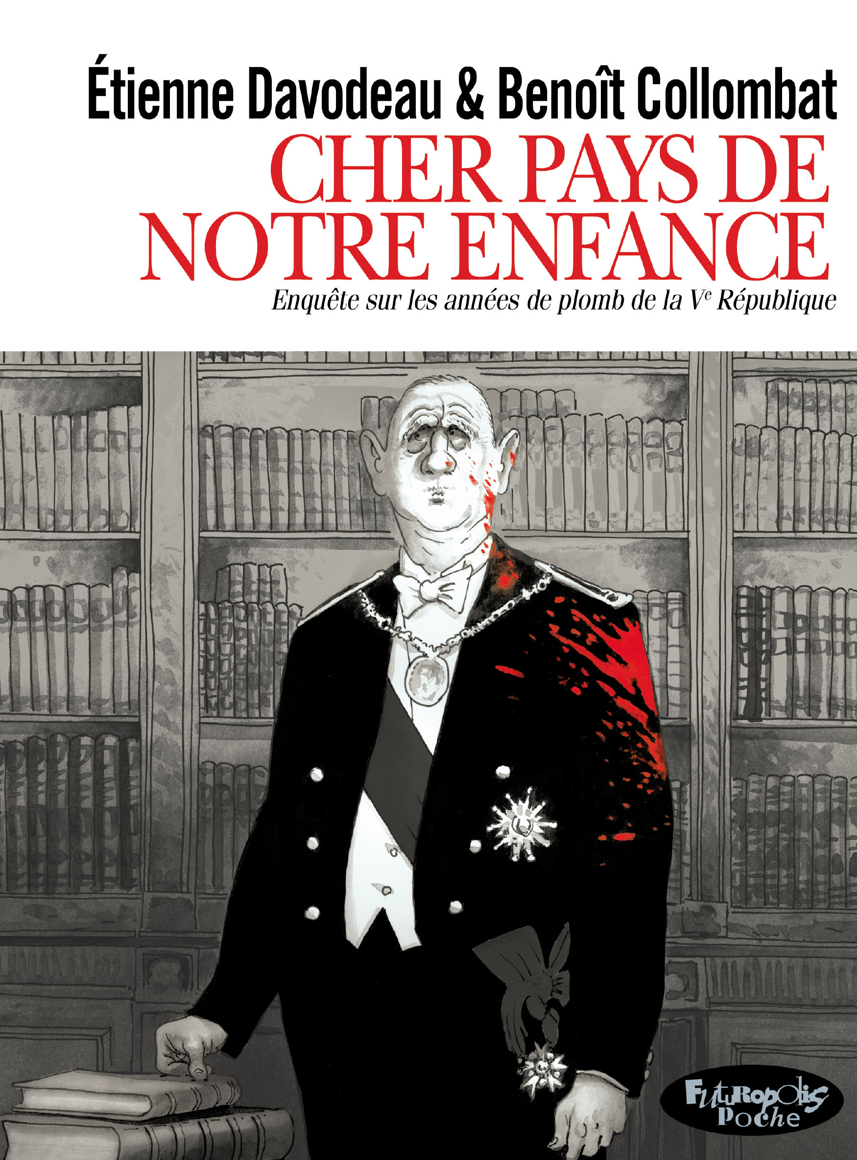 CHER PAYS DE NOTRE ENFANCE - ENQUETE SUR LES ANNEES DE PLOMB DE LA V REPUBLIQUE. VERSION POCHE