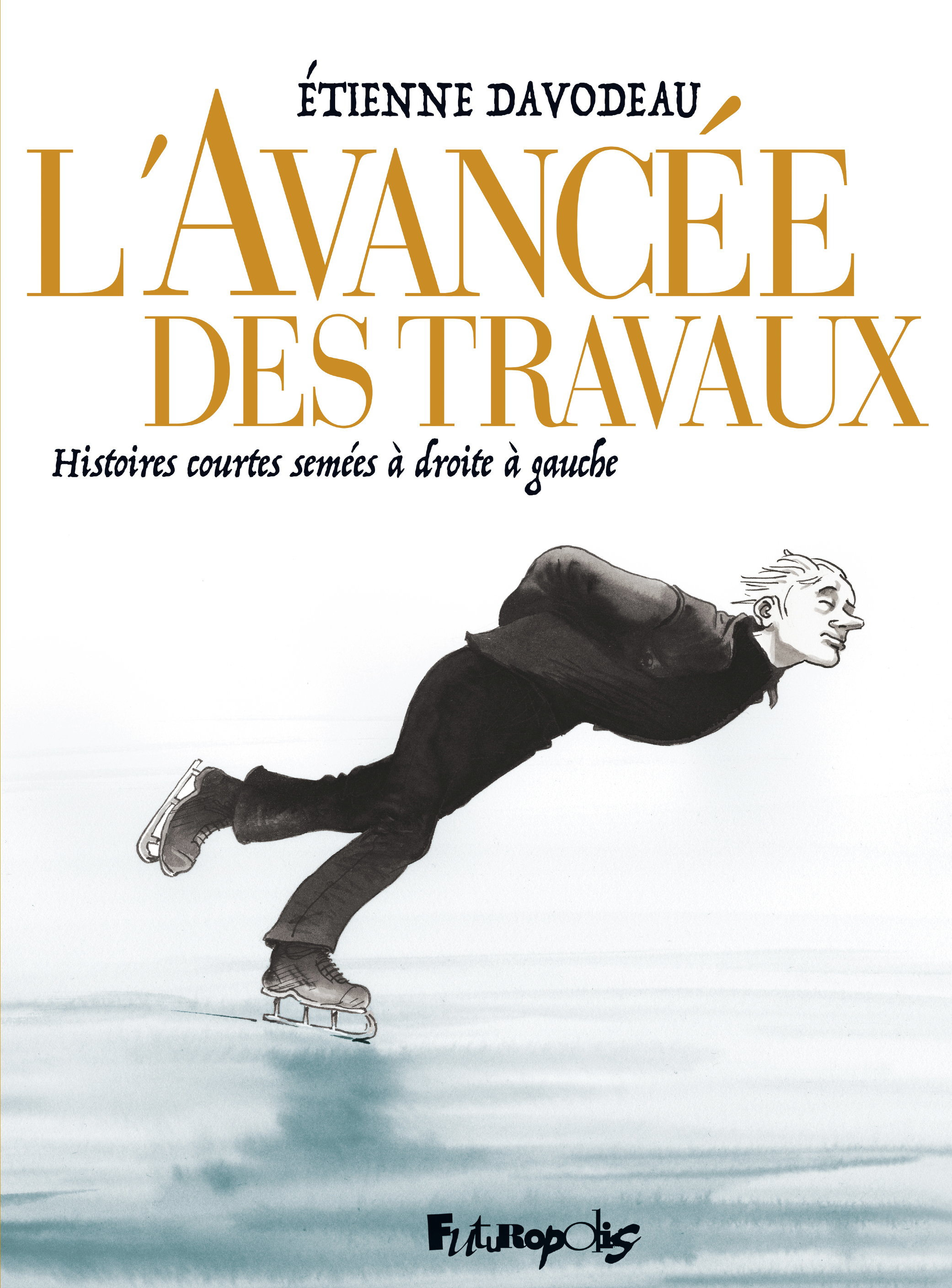 L´AVANCEE DES TRAVAUX - HISTOIRES COURTES SEMEES A DROITE A GAUCHE