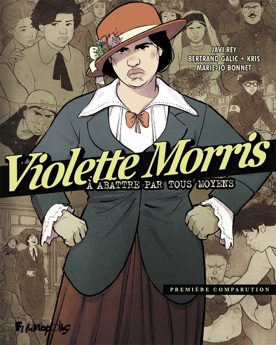 VIOLETTE MORRIS (TOME 1-PREMIERE COMPARUTION) - A ABATTRE PAR TOUS MOYENS