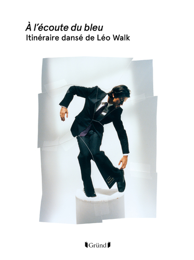 A L´ECOUTE DU BLEU, ITINERAIRE DANSE DE LEO WALK