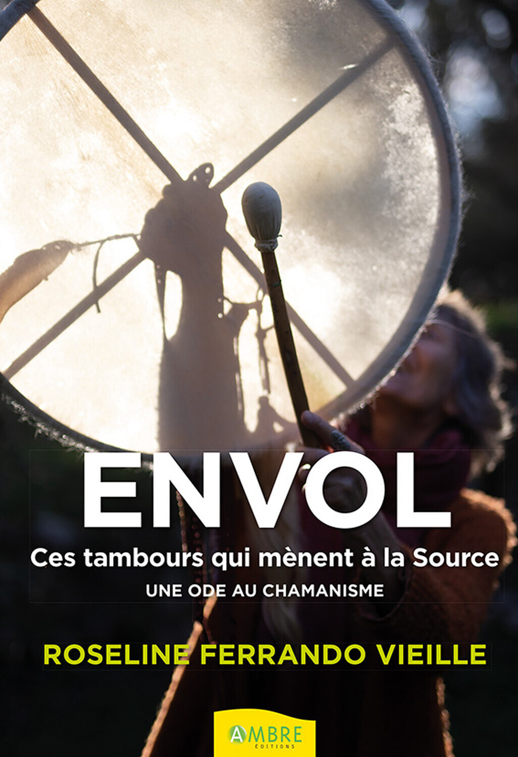ENVOL - CES TAMBOURS QUI MENENT A LA SOURCE - UNE ODE AU CHAMANISME