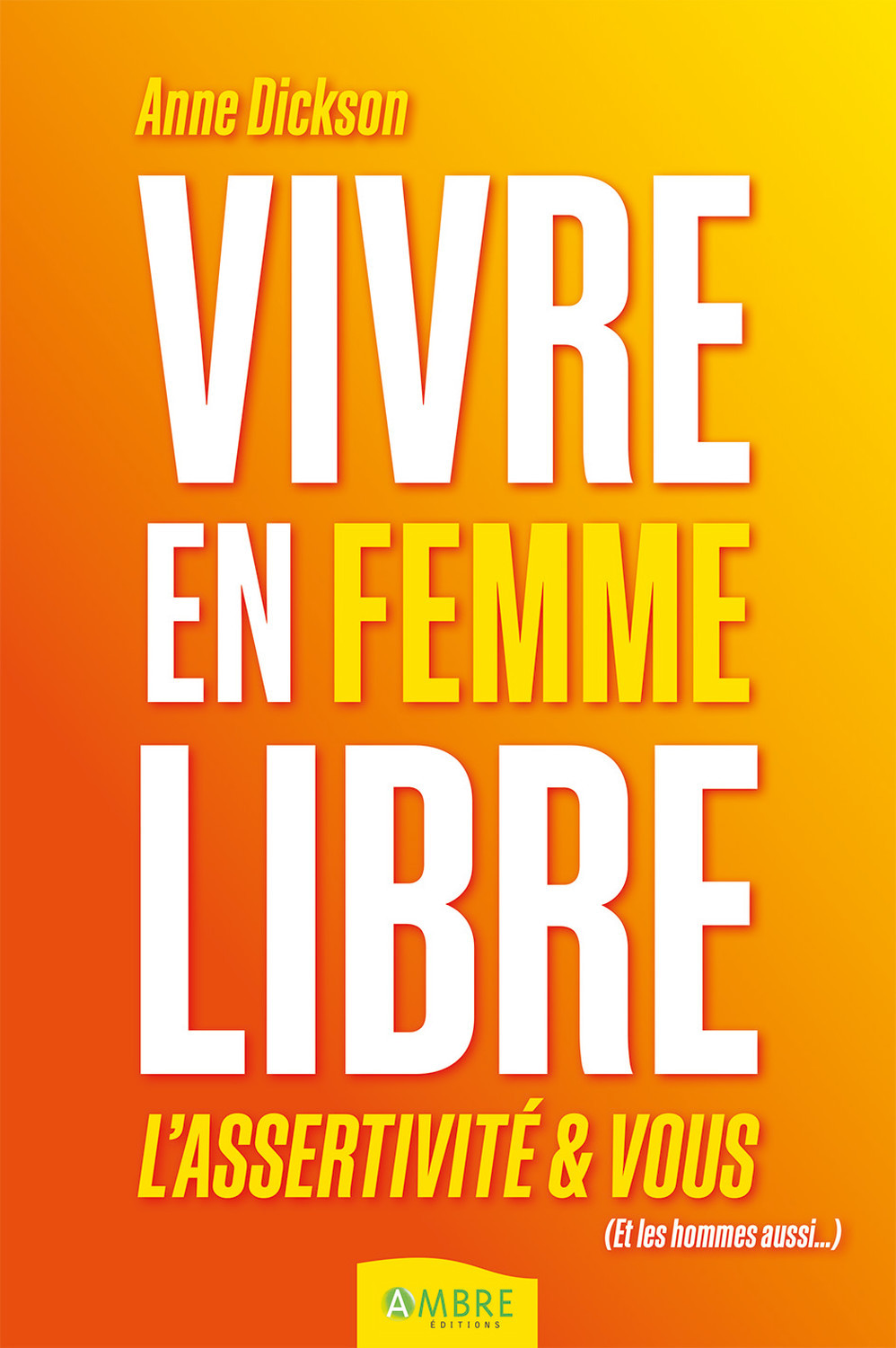 VIVRE EN FEMME LIBRE - L´ASSERTIVITE ET VOUS