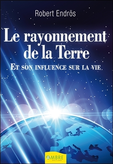 RAYONNEMENT DE LA TERRE ET SON INFLUENCE SUR LA VIE