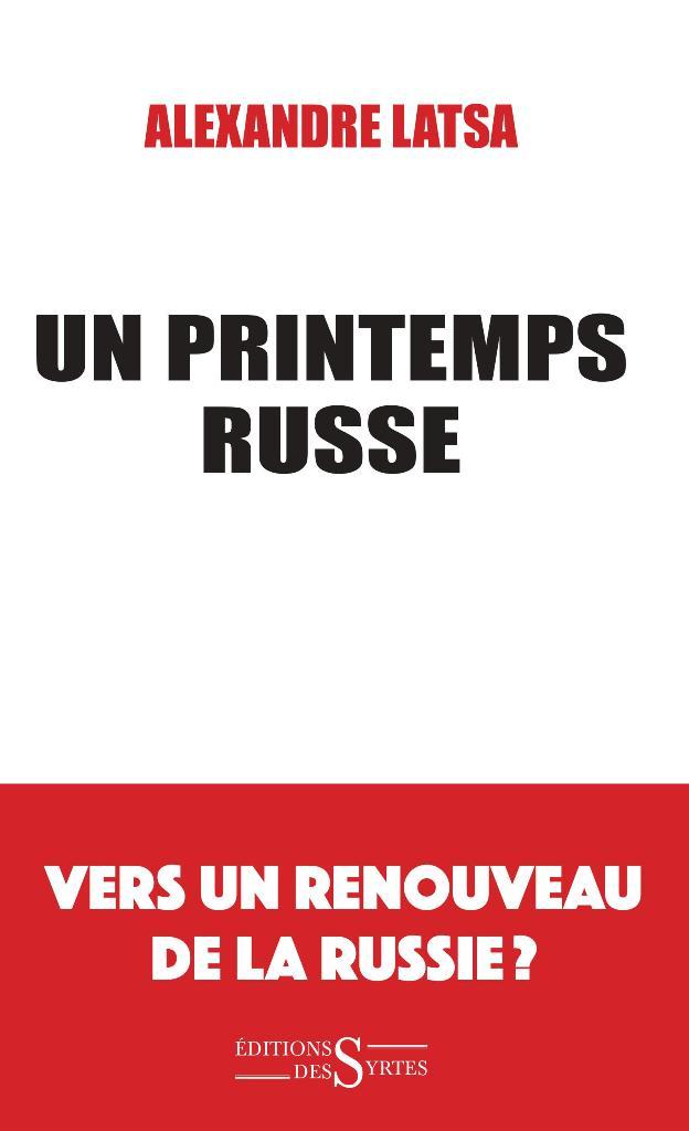 PRINTEMPS RUSSE VERS UN RENOUVEAU DE LA RUSSIE?
