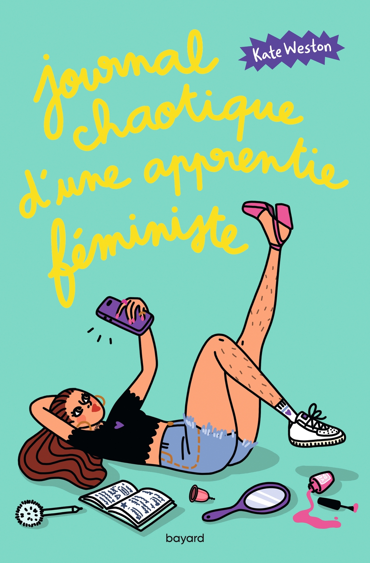 JOURNAL CHAOTIQUE D UNE APPRENTIE FEMINISTE - JOURNAL CHAOTIQUE D´UNE APPRENTIE FEMINISTE , TOME 01