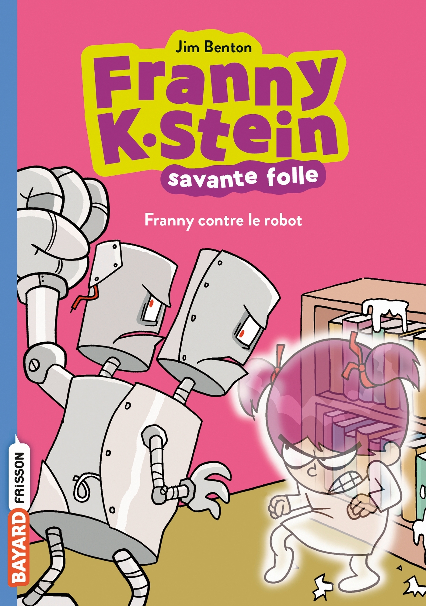 FRANNY K. STEIN, SAVANTE FOLLE, TOME 03 - FRANNY CONTRE LE ROBOT