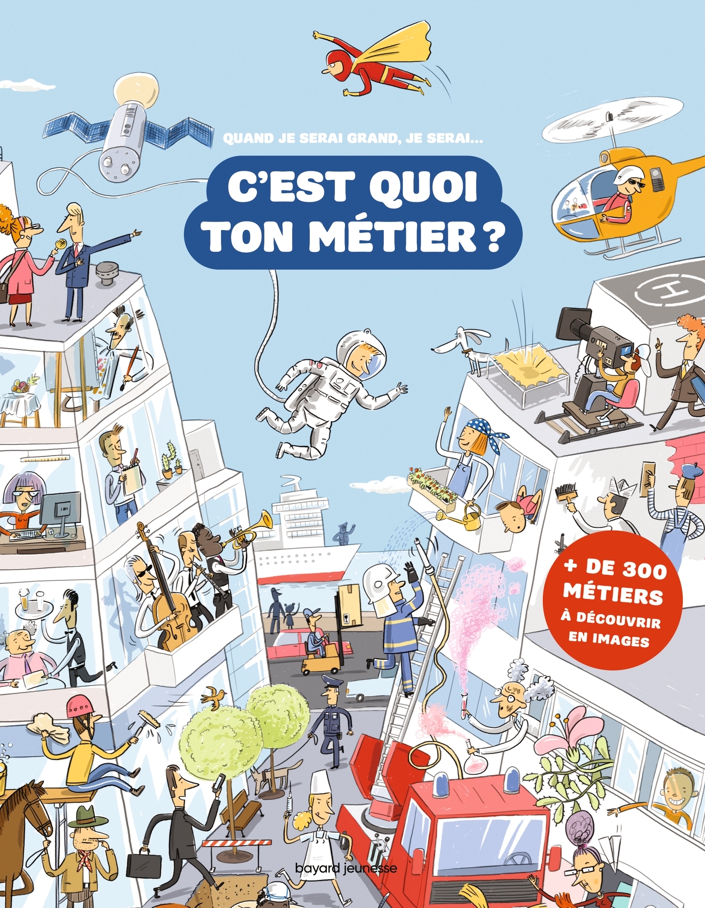 C´EST QUOI TON METIER ? - 300 METIERS A DECOUVRIR EN IMAGES