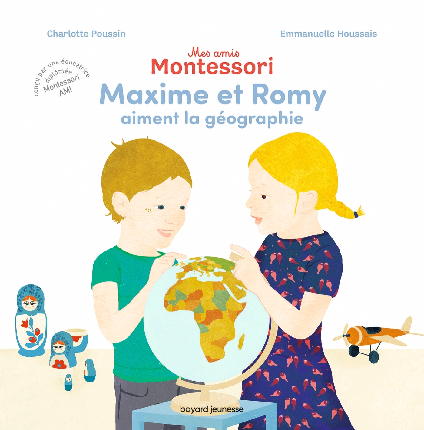 MES AMIS MONTESSORI, TOME 02 - MAXIME ET ROMY AIMENT LA GEOGRAPHIE