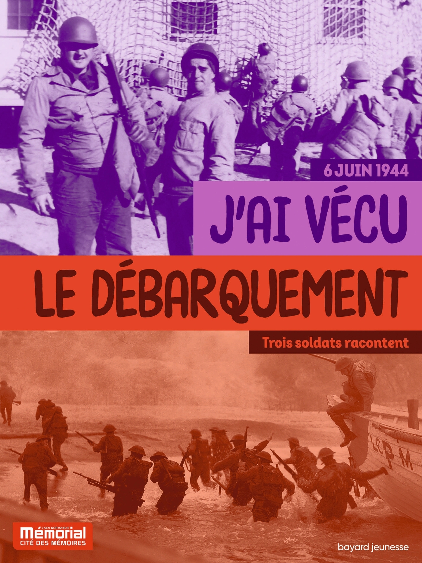 J´AI VECU LE DEBARQUEMENT EN NORMANDIE - TROIS TEMOINS RACONTENT