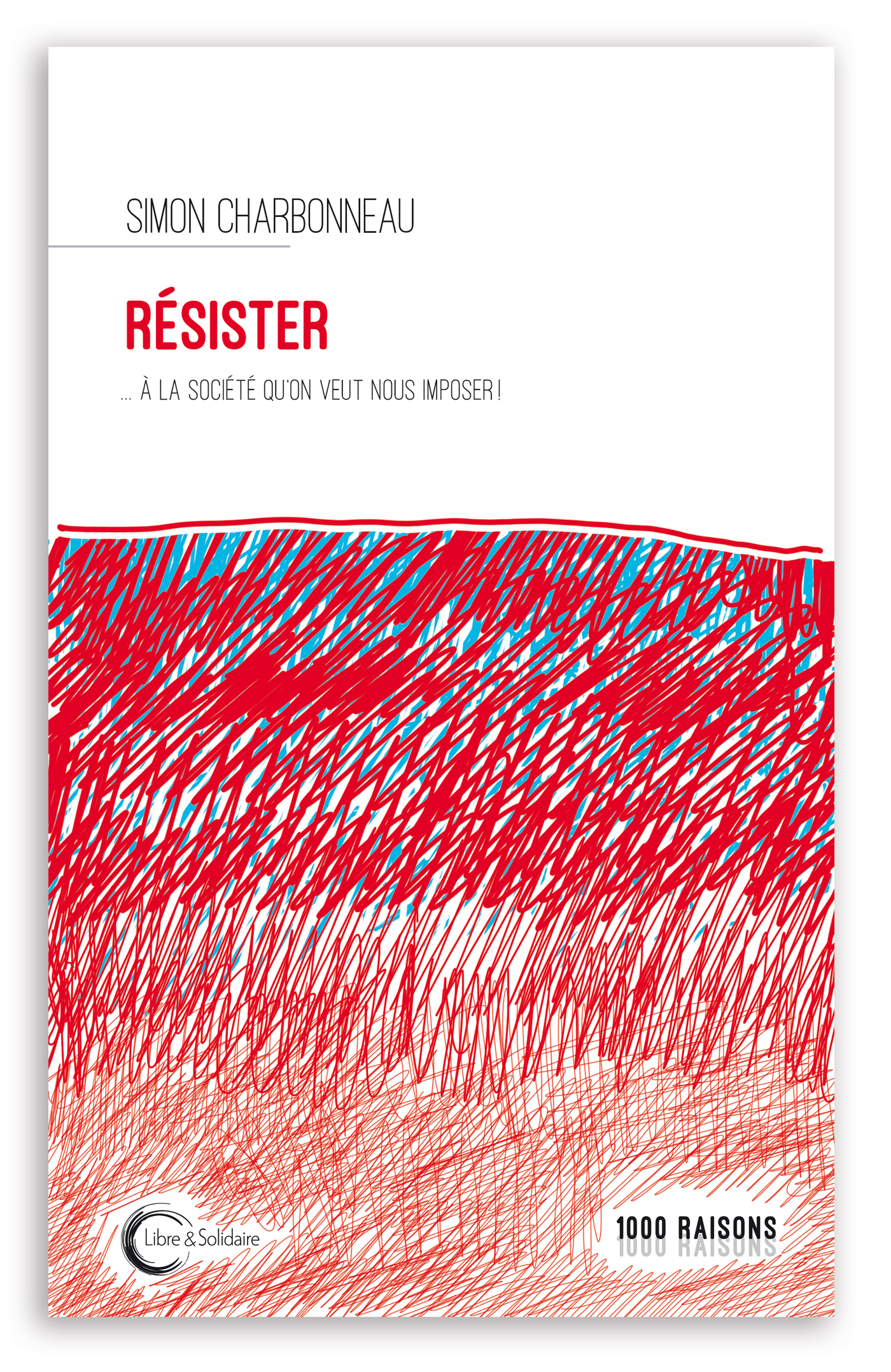 RESISTER... - ... A LA SOCIETE QU´ON VEUT NOUS IMPOSER !