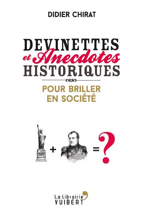 DEVINETTES ET ANECDOTES HISTORIQUES PR BRILLER EN SOCIETE