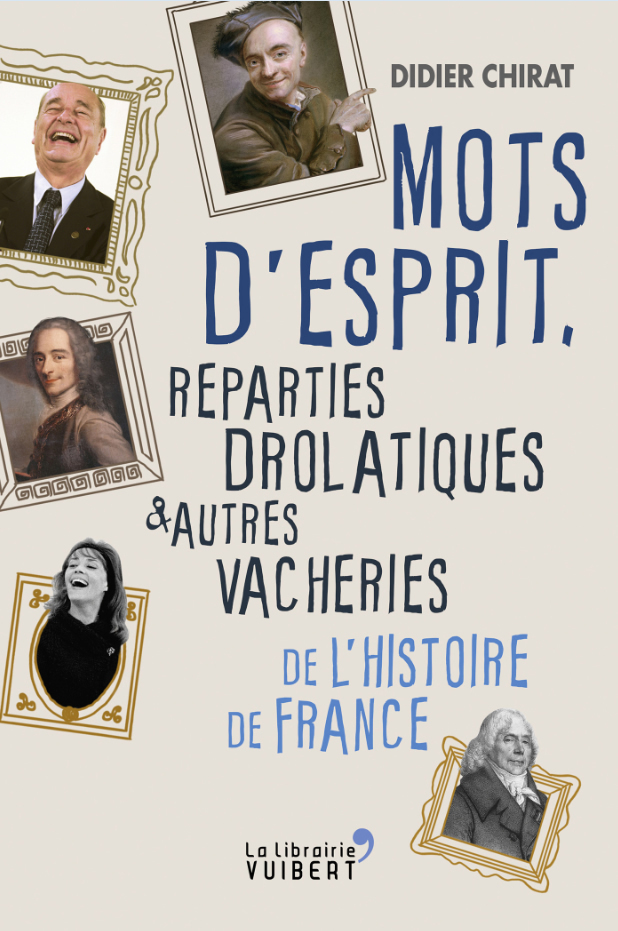 MOTS D´ ESPRIT REPARTIES DROLATIQUES ET AUTRES VACHERIES DE L´ HISTOIRE DE FRANC