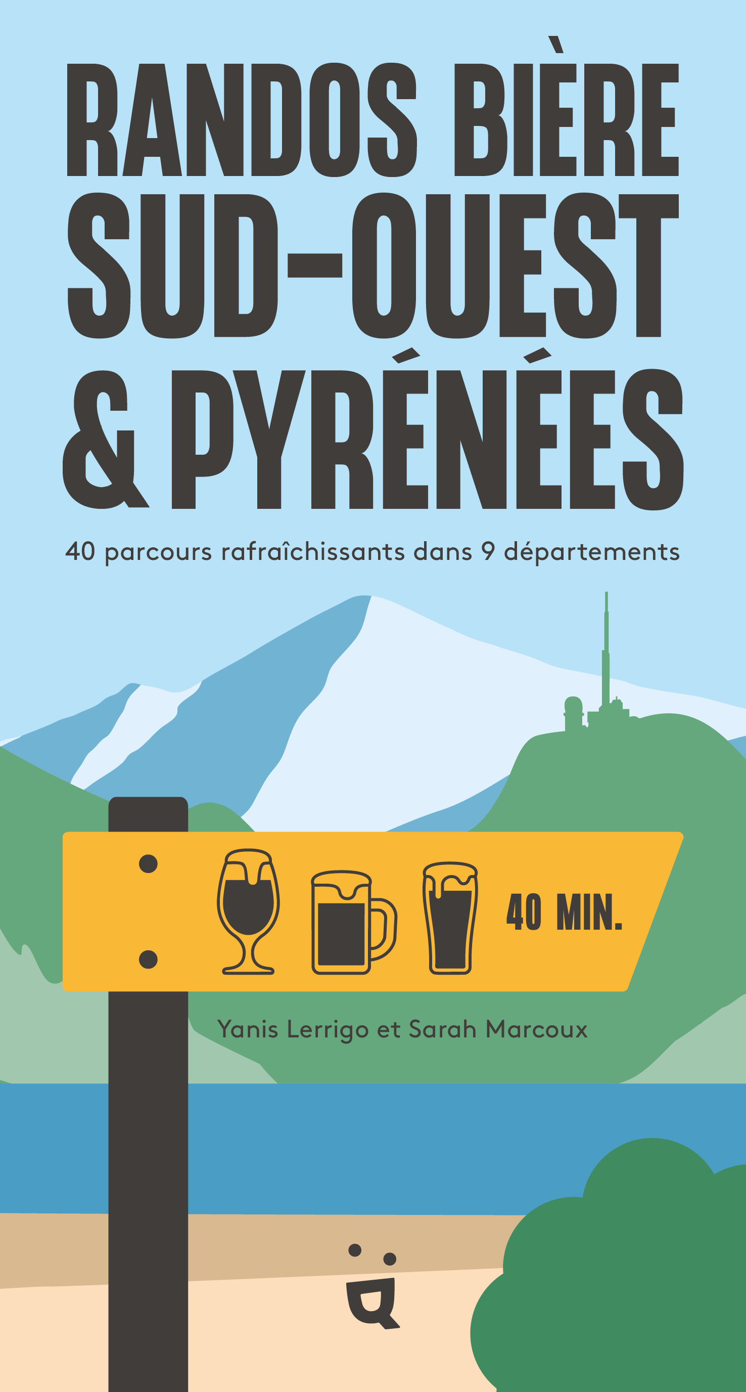 RANDOS BIERE SUD-OUEST ET PYRENEES - 40 PARCOURS RAFRAICHISSANTS DANS 9 DEPARTEMENTS