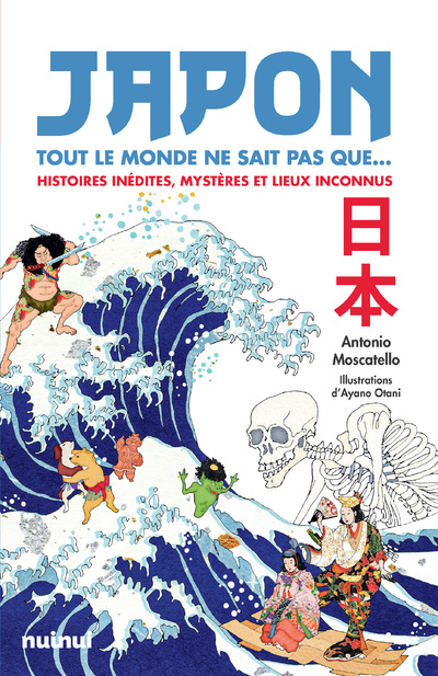 JAPON - TOUT LE MONDE NE SAIT PAS QUE... - HISTOIRES INEDITES, MYSTERES ET LIEUX INCONNUS