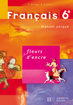 FLEURS D´ENCRE 6E - FRANCAIS - LIVRE DE L´ELEVE - EDITION 2005