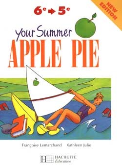 YOUR SUMMER APPLE PIE - 6E ET 5E - CAHIER DE L´ELEVE - EDITION 1998