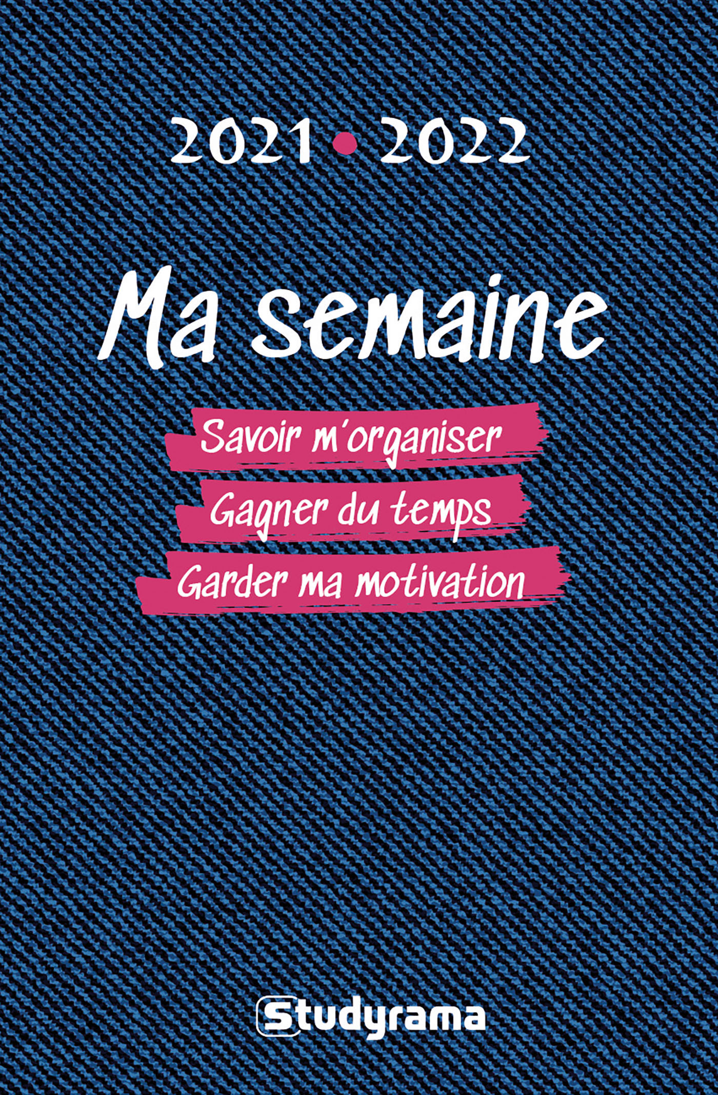 MA SEMAINE 2021 - 2022 - SAVOIR M´ ORGANISER, GAGNER DU TEMPS, GARDER MA MOTIVATION