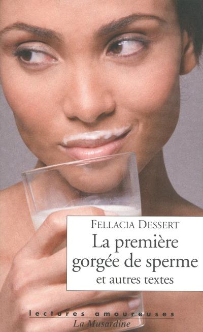 PREMIERE GORGEE DE SPERME ET AUTRES TEXTES (LA)