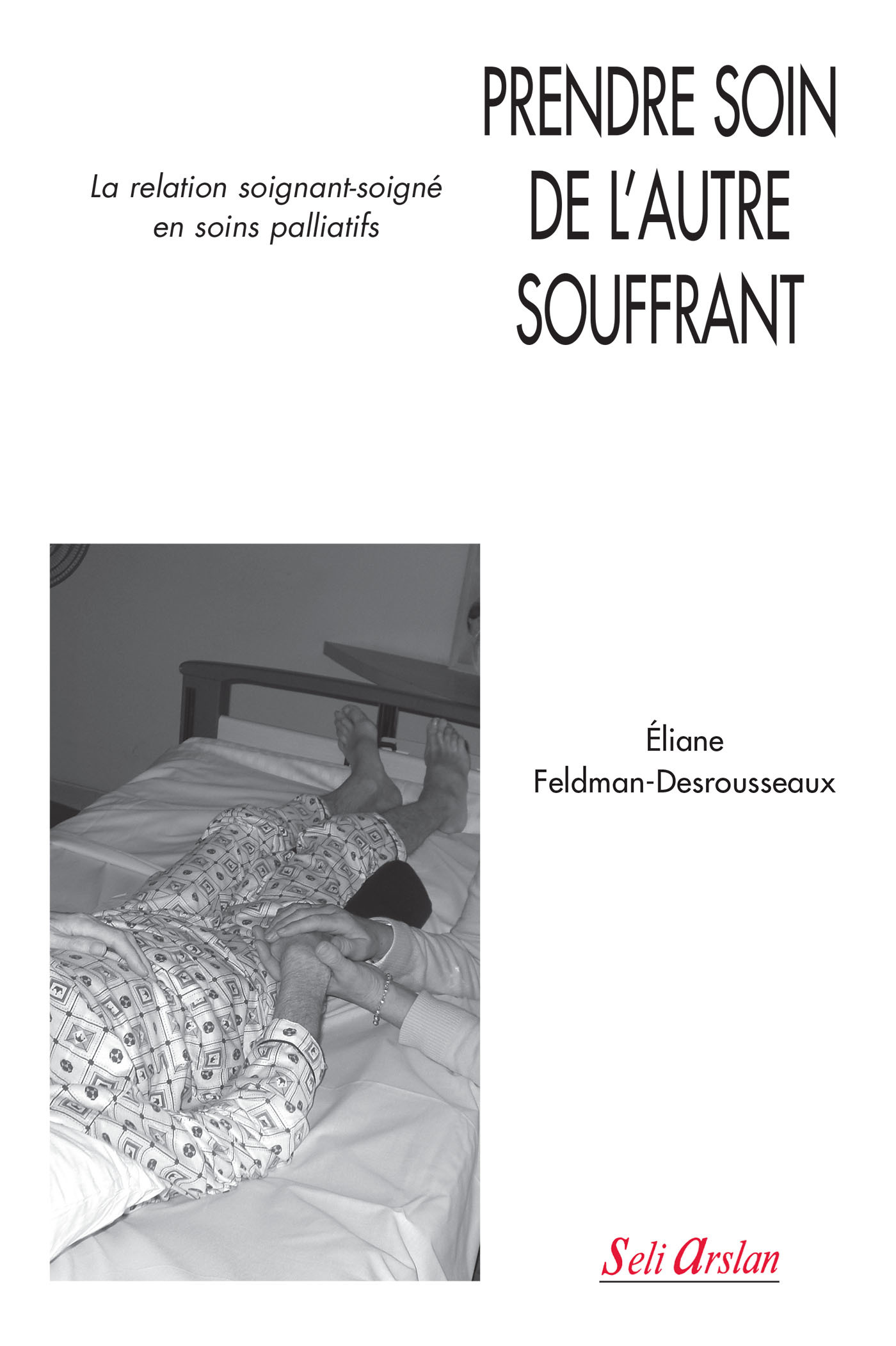 PRENDRE SOIN DE L´AUTRE SOUFFRANT LA RELATION SOIGNANT-SOIGNE EN SOINS PALLIATIFS