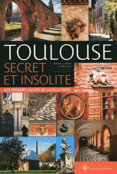 TOULOUSE SECRET ET INSOLITE