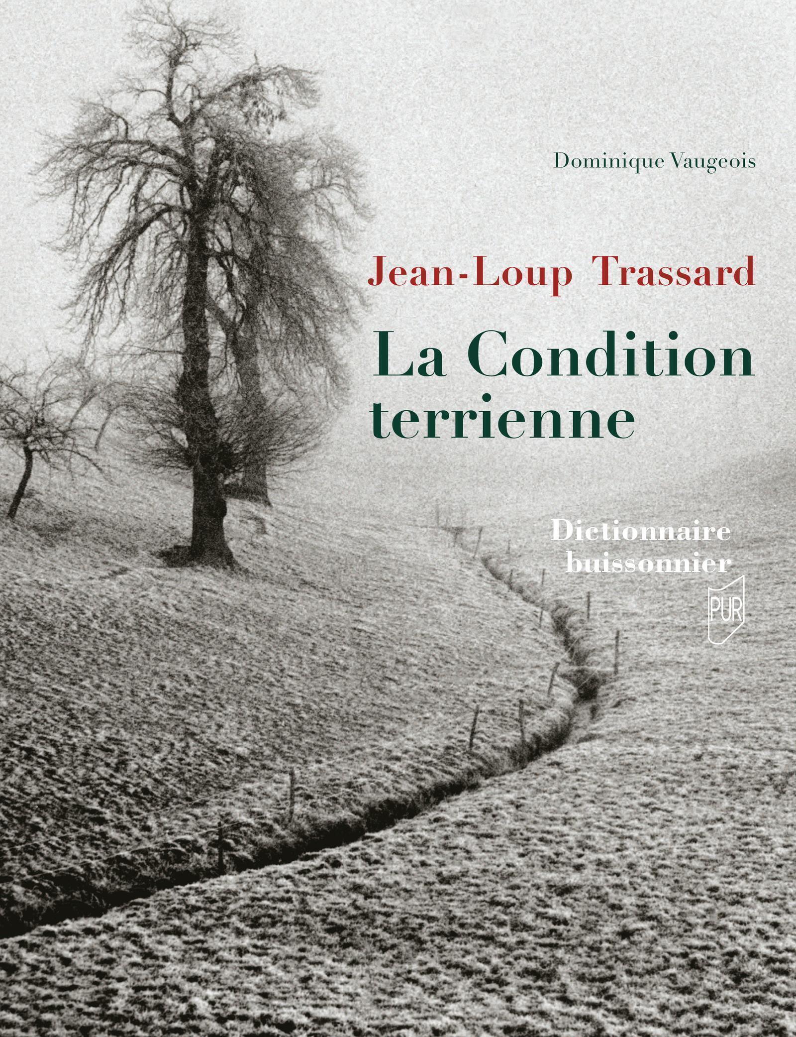 JEAN-LOUP TRASSARD. LA CONDITION TERRIENNE - DICTIONNAIRE BUISSONNIER