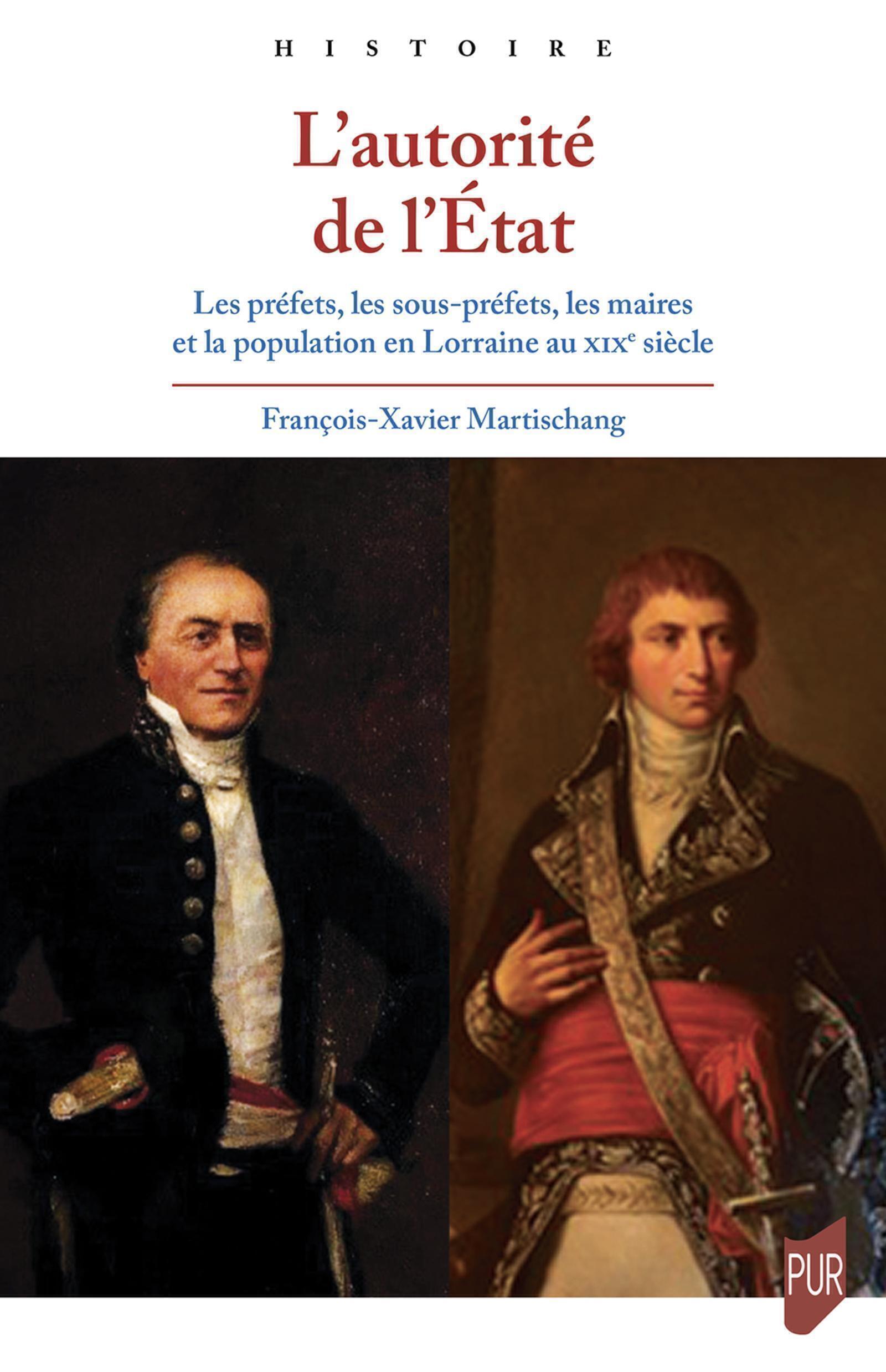 L´AUTORITE DE L´ETAT - LES PREFETS, LES SOUS-PREFETS, LES MAIRES ET LA POPULATION EN LORRAINE AU XIX