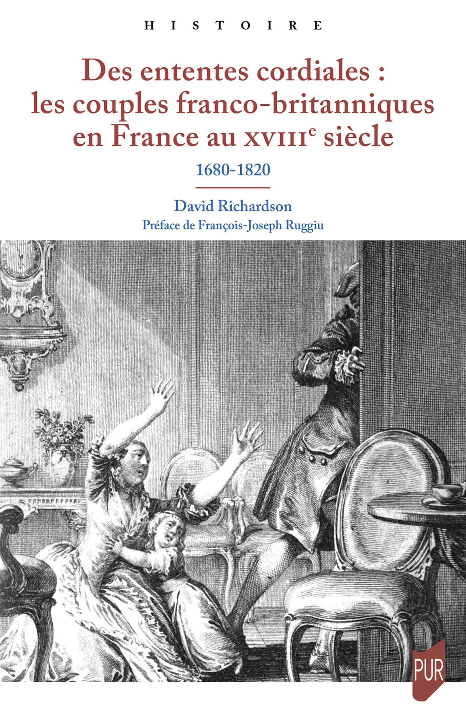 DES ENTENTES CORDIALES : LES COUPLES FRANCO-BRITANNIQUES EN FRANCE AU XVIIIE SIECLE - 1680-1820