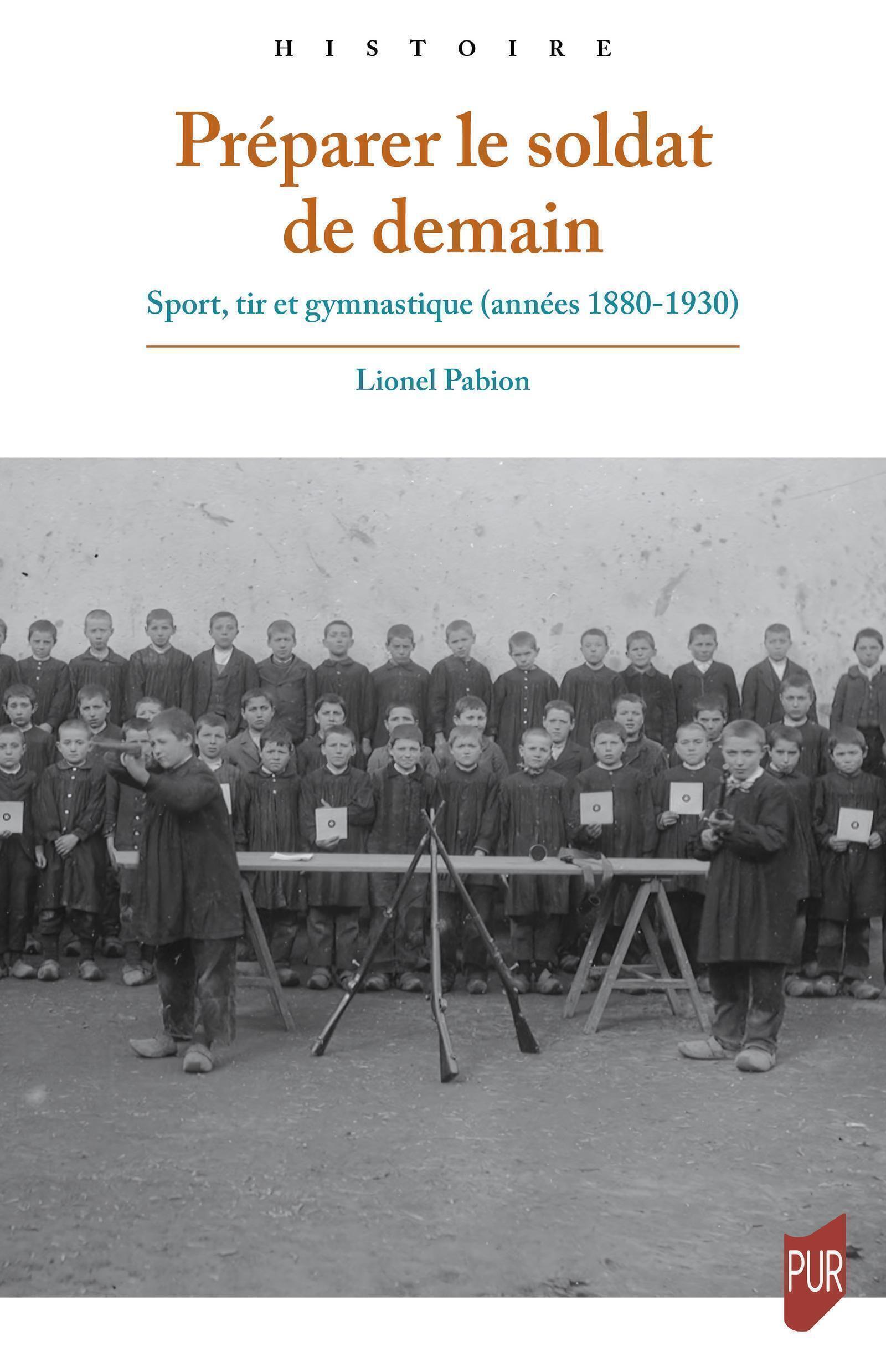 PREPARER LE SOLDAT DE DEMAIN - SPORT, TIR ET GYMNASTIQUE (ANNEES 1880-1930)