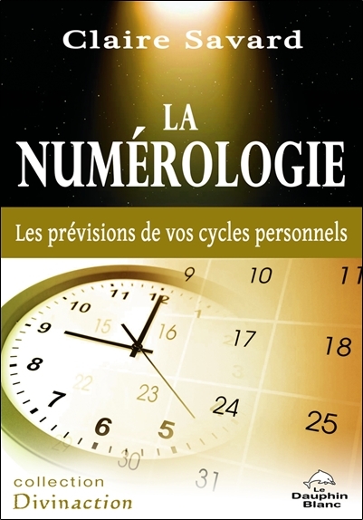 NUMEROLOGIE - LES PREVISIONS DE VOS CYCLES PERSONNELS