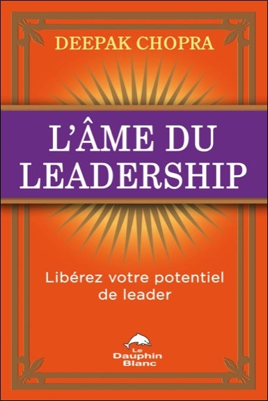 L´AME DU LEADERSHIP - LIBEREZ VOTRE POTENTIEL DE LEADER