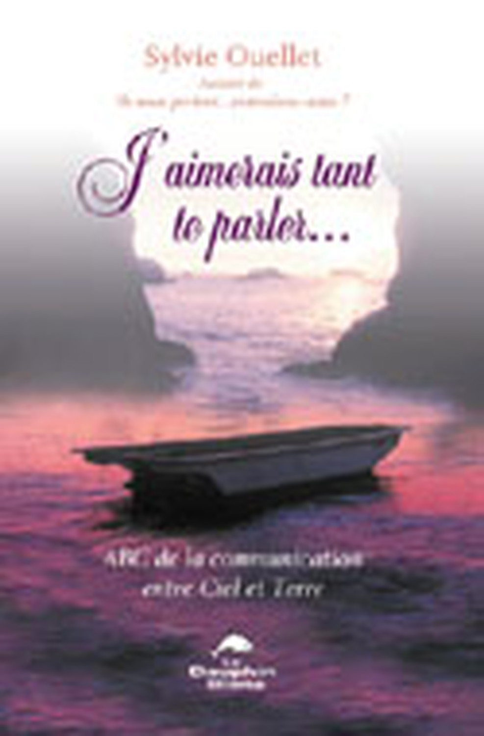 J´AIMERAIS TANT TE PARLER - ABC DE LA COMMUNICATION ENTRE LE CIEL ET LA TERRE