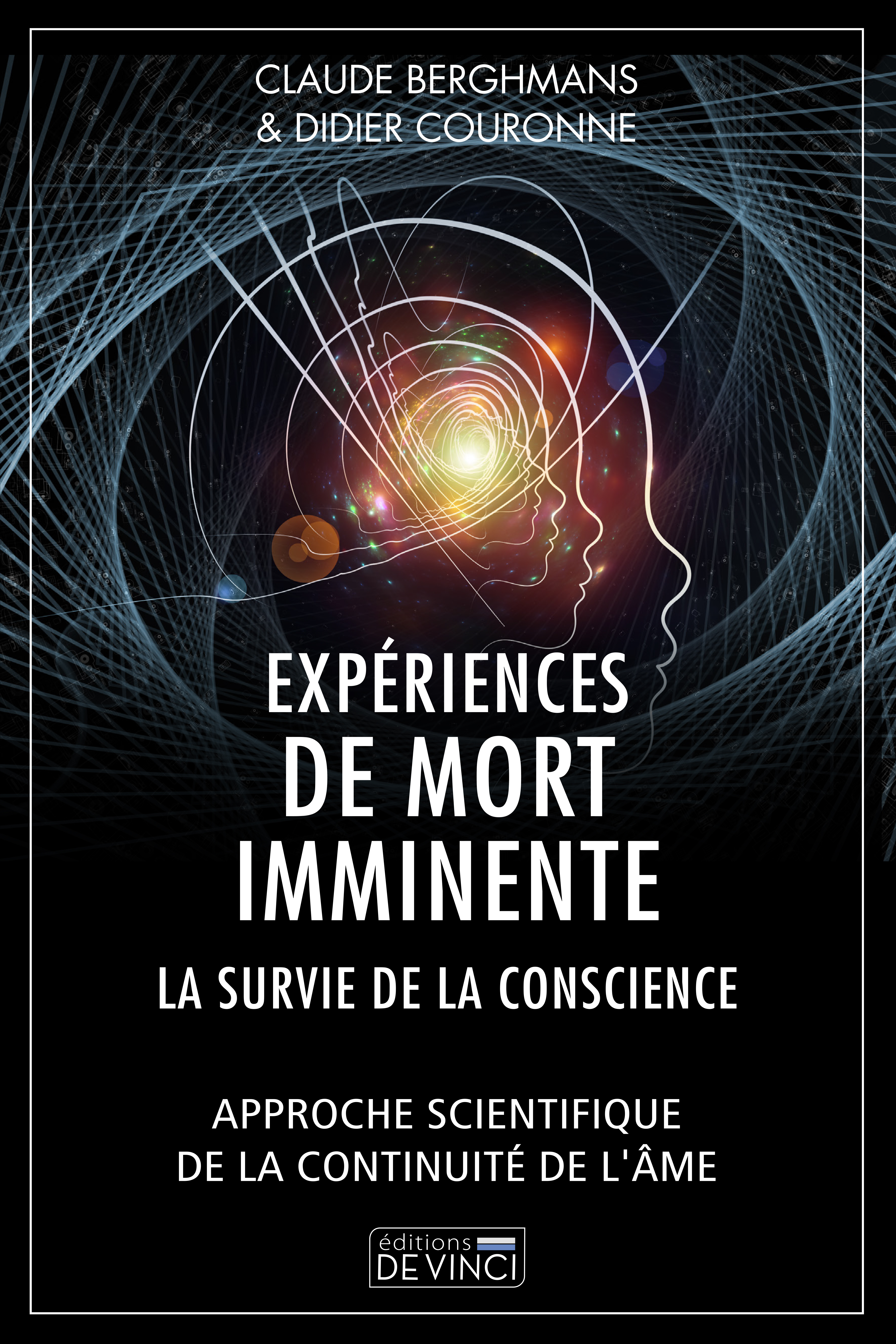 EXPERIENCES DE MORT IMMINENTE - LA SURVIE DE LA CONSCIENCE - APPROCHE SCIENTIFIQUE DE LA CONTINUITE