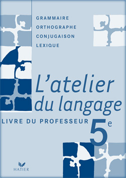 ATELIER DU LANGAGE GRAMMAIRE 5E - LIVRE DU PROFESSEUR