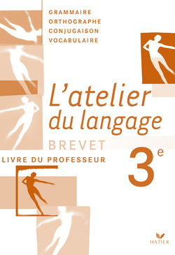 ATELIER DU LANGAGE BREVET 3E - LIVRE DU PROFESSEUR