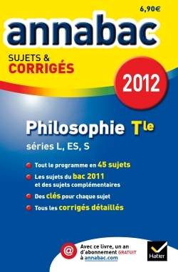 ANNABAC 2012 PHILOSOPHIE TERMINALE L,ES,S SUJETS ET CORRIGES