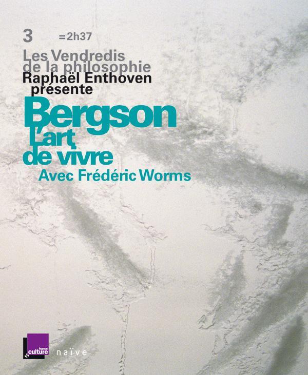 LES VENDREDIS DE LA PHILOSOPHIE - BERGSON : L´ART DE VIVRE (2 CD + LIVRET) - AUDIO