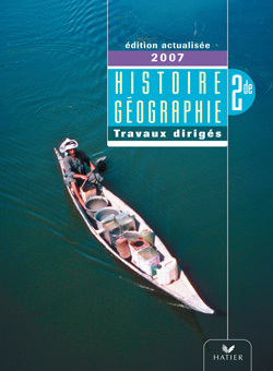 HISTOIRE-GEOGRAPHIE 2DE - CAHIER TD ELEVE, ED. 2007