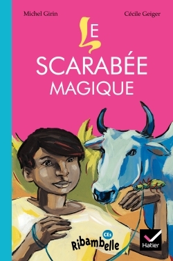 RIBAMBELLE CE1 - LE SCARABEE MAGIQUE - SERIE JAUNE (ALBUM 4)