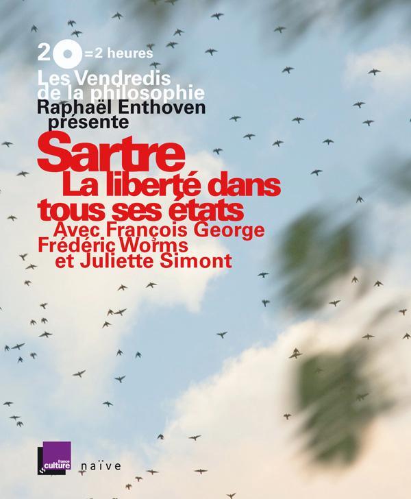 LES VENDREDIS DE LA PHILOSOPHIE - SARTRE : LA LIBERTE DANS TOUS SES ETATS (2 CD + LIVRET) - AUDIO